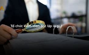 Tổ Chức Kiểm Toán Độc Lập