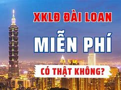 Xklđ Đài Loan Miễn Phí 2022 Là Bao Nhiêu